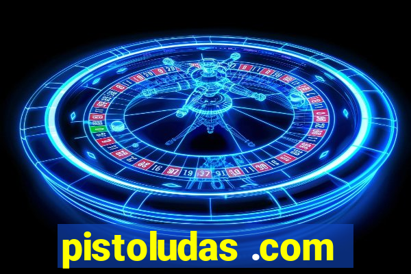 pistoludas .com